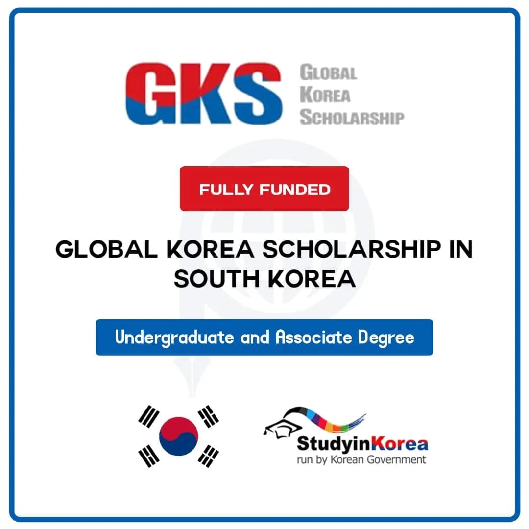 Global Korea Scholarship - Chương trình học bổng nổi tiếng tại Hàn Quốc.